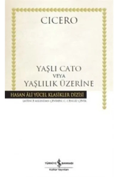 TÜRKİYE İŞ BANKASI KÜLTÜR YAYINLARI Yaşlı Cato Veya Yaşlılık Üzerine ürün görseli 1