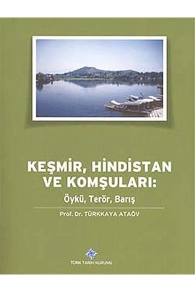 Türk Tarih Kurumu Yayınları Keşmir, Hindistan Ve Komşuları: Öykü, Terör, Barış, Prof.dr. Türkkaya, Ataöv, 2014 ürün görseli 1