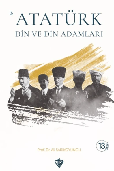 Türkiye Diyanet Vakfı Yayınları Atatürk Din ve Din Adamları / Ali Sarıkoyuncu / Türkiye Diyanet Vakfı Yayınları / 9786254287213 ürün görseli 1