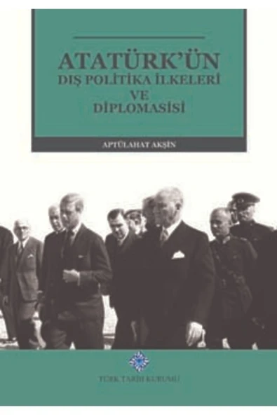 Türk Tarih Kurumu Yayınları Atatürk'ün Dış Politika İlkeleri Diplomasisi Ciltli ürün görseli 1