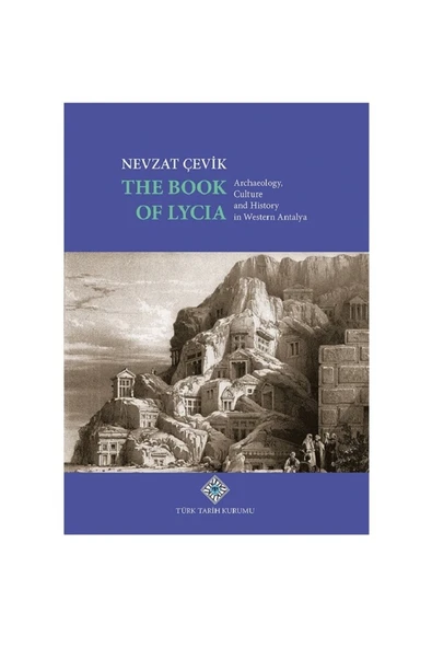 Türk Tarih Kurumu Yayınları The Book Of Lycia Archaeology, Culture And History In Western Antalya - Nevzat Çevik / Ciltli ürün görseli 1