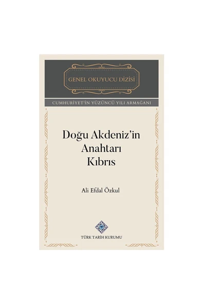 Türk Tarih Kurumu Yayınları Doğu Akdeniz'in Anahtarı Kıbrıs-Ali Efdal ÖZKUL ürün görseli 1