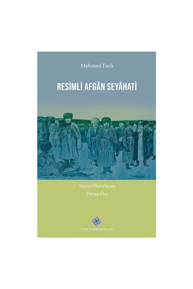 Türk Tarih Kurumu Yayınları Resimli Afgân Seyâhati-Derya ÖRS ürün görseli 1