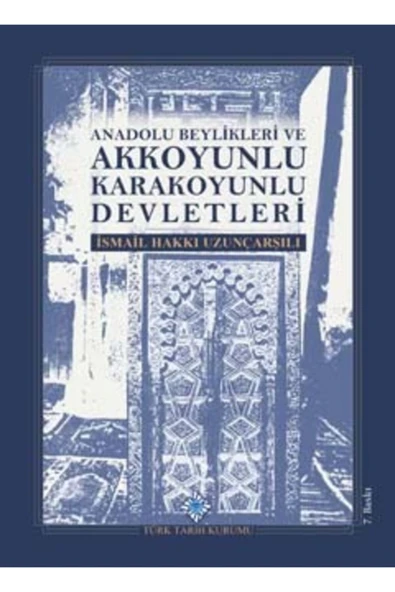 Türk Tarih Kurumu Yayınları Anadolu Beylikleri Ve Akkoyunlu Karakoyunlu Devletleri Ismail Hakkı Uzunçarşılı ürün görseli 1