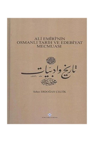 Türk Tarih Kurumu Yayınları Ali Emiri'nin Osmanlı Tarih ve Edebiyat Mecmuası- Seher Erdoğan Çeltik ürün görseli 1