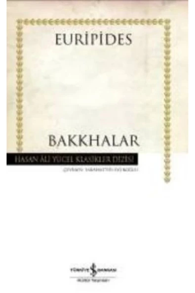 TÜRKİYE İŞ BANKASI KÜLTÜR YAYINLARI BAKKHALAR HASAN ALİ YÜCEL KLASİKLERİ ürün görseli 1