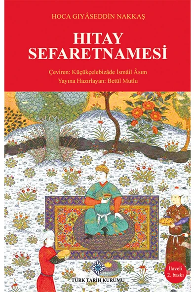 Türk Tarih Kurumu Yayınları Hıtay Sefaretnamesi / Gıyaseddin Nakkaş / Türk Tarih Kurumu Yayınları / 9789751626448 ürün görseli 1
