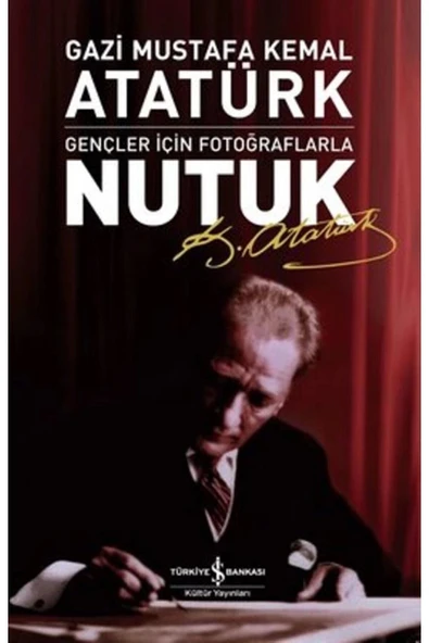 TÜRKİYE İŞ BANKASI KÜLTÜR YAYINLARI Gençler Için Fotoğraflarla Nutuk ürün görseli 1