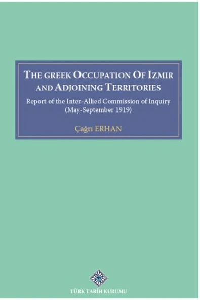 Türk Tarih Kurumu Yayınları The Greek Occupation Of İzmir And Adjoining Territories / 9789751752451 ürün görseli 1