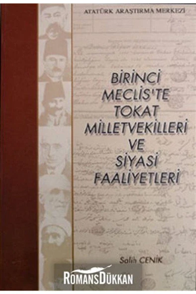 Atatürk Araştırma Merkezi Birinci Meclis'te Tokat Milletvekilleri Ve Siyasi Faaliyetleri - Salih Cenik ürün görseli 1