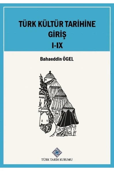Türk Tarih Kurumu Yayınları Türk Kültür Tarihine Giriş I-ıx. Cilt (takım) - Bahaeddin Ögel ürün görseli 1