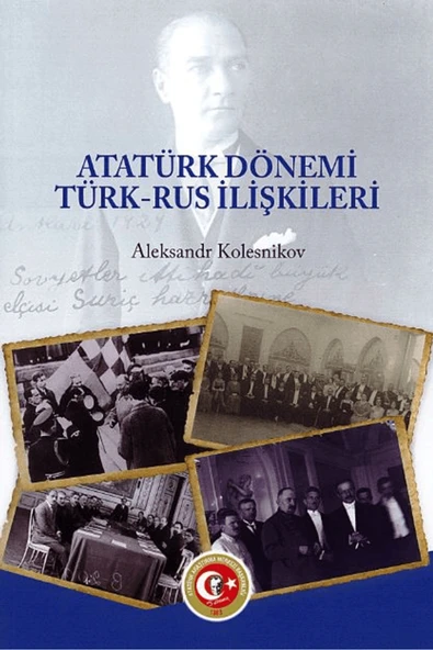 Atatürk Araştırma Merkezi Atatürk Dönemi Türk - Rus İlişkileri / Atatürk Araştırma Merkezi / 9789751761606 ürün görseli 1