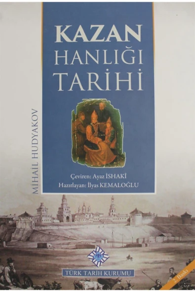 Türk Tarih Kurumu Yayınları Kazan Hanlığı Tarihi - Mihail Hudyakov ürün görseli 1