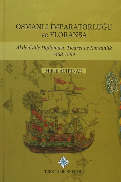 Türk Tarih Kurumu Yayınları Osmanlı İmparatorluğu ve Floransa - Mikail Acıpınar ürün görseli 1