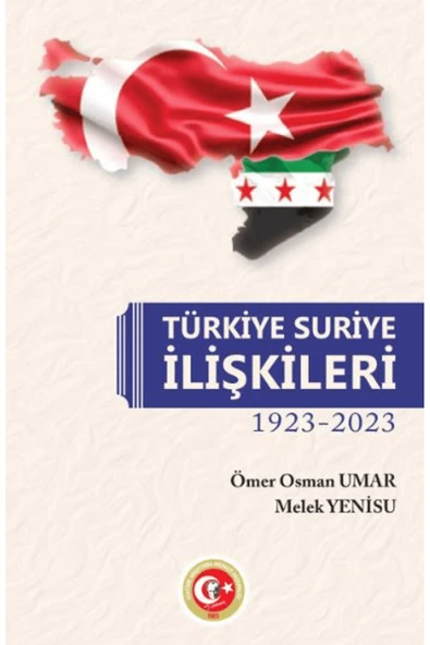 Atatürk Araştırma Merkezi Türkiye - Suriye İlişkileri 1923-2023 / Ömer Osman Umar / Atatürk Araştırma Merkezi / 9789751761019 ürün görseli 1