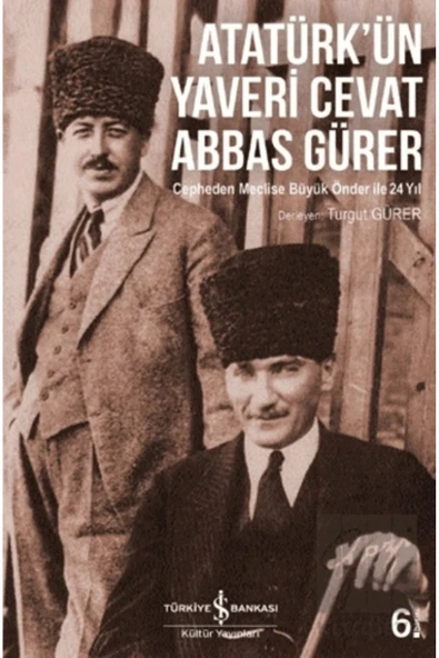 TÜRKİYE İŞ BANKASI KÜLTÜR YAYINLARI Atatürk’ün Yaveri Cevat Abbas Gürer ürün görseli 1