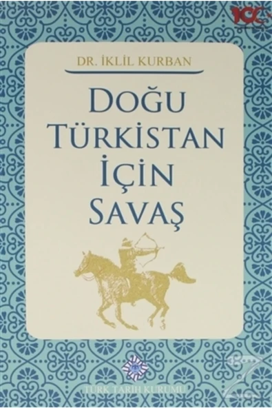 Türk Tarih Kurumu Yayınları Doğu Türkistan İçin Savaş- İklil Kurban ürün görseli 1