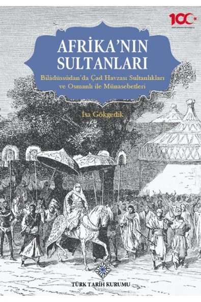 Türk Tarih Kurumu Yayınları Afrika'nın Sultanları / İsa Gökgedik / Türk Tarih Kurumu Yayınları / 9789751759757 ürün görseli 1