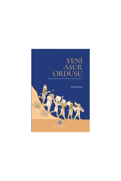 Türk Tarih Kurumu Yayınları Yeni Asur Ordusu Sefer Öncesi, Sırası ve Sonrası Uygulamalar-Faruk AKYÜZ ürün görseli 1