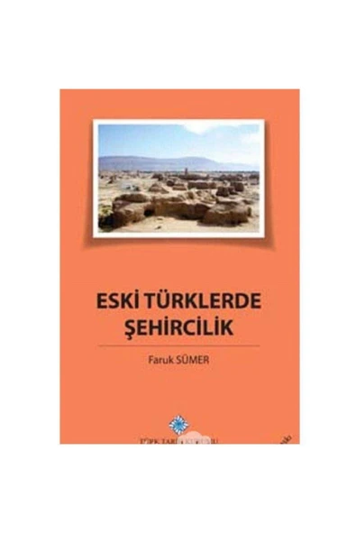 Türk Tarih Kurumu Yayınları Eski Türklerde Şehircilik ürün görseli 1