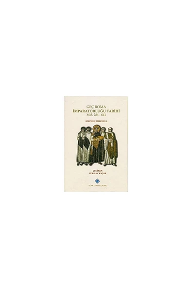 Türk Tarih Kurumu Yayınları Geç Roma İmparatorluğu Tarihi (MS 284-700)-stephen mitchell ürün görseli 1