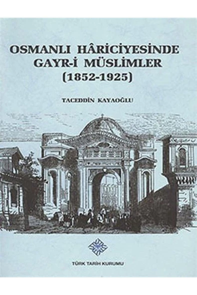 Türk Tarih Kurumu Yayınları Osmanlı Hariciyesinde Gayr-i Müslümler (1852-1925) ürün görseli 1