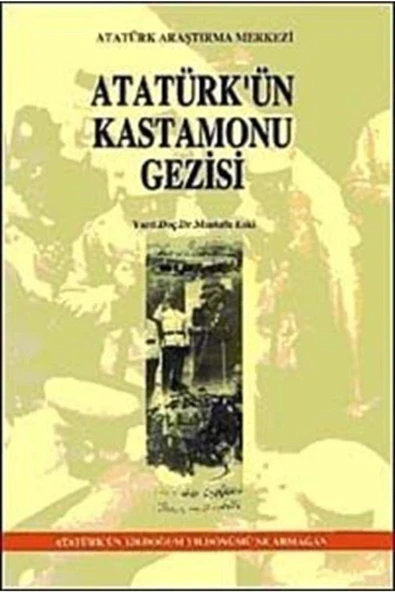 Atatürk Araştırma Merkezi Atatürk'ün Kastamonu Gezisi ürün görseli 1