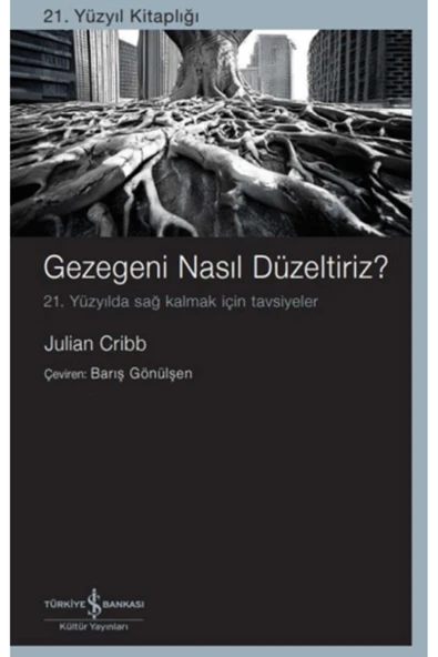 TÜRKİYE İŞ BANKASI KÜLTÜR YAYINLARI Gezegeni Nasıl Düzeltiriz? 21. Yüzyılda Sağ Kalmak İçin Tavsiyeler ürün görseli 1