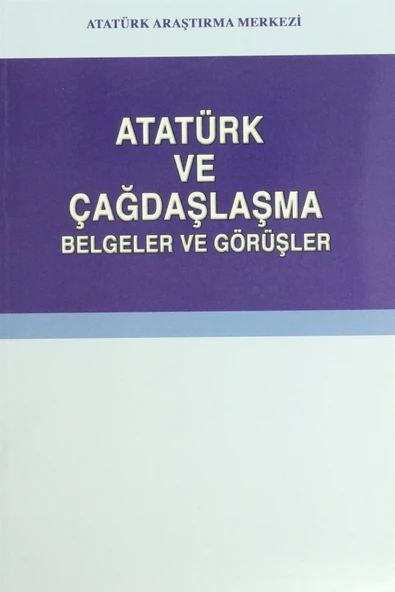 Atatürk Araştırma Merkezi Atatürk Ve Çağdaşlaşma / Kolektif / / 9789751618153 ürün görseli 1