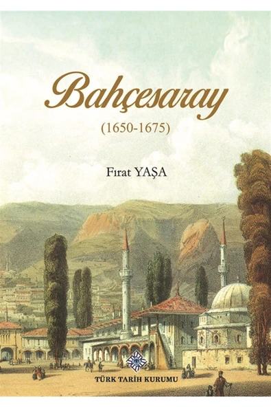 Türk Tarih Kurumu Yayınları Bahçesaray - Fırat Yaşa 9789751749505 ürün görseli 1