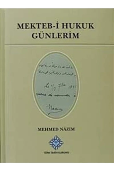 Türk Tarih Kurumu Yayınları Mekteb-i Hukuk Günlerim / Mehmed Nazım / / 9789751624772 ürün görseli 1