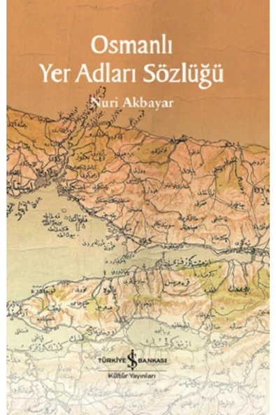 TÜRKİYE İŞ BANKASI KÜLTÜR YAYINLARI Osmanlı Yer Adları Sözlüğü (Fleksi Kapak) ürün görseli 1