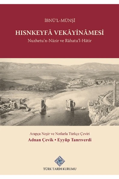 Türk Tarih Kurumu Yayınları Hısnkeyfa Vekayinamesi Nuzhetu'n-Nazir ve Rahatu'L-Hatir / 9789751760654 ürün görseli 1