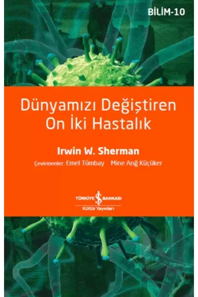 TÜRKİYE İŞ BANKASI KÜLTÜR YAYINLARI Dünyamızı Değiştiren On İki Hastalık ürün görseli 1