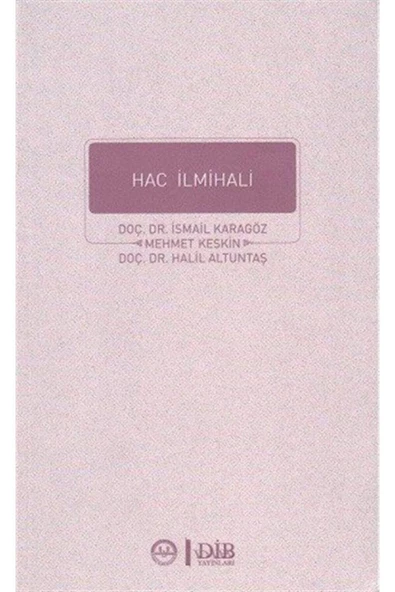 Diyanet İşleri Başkanlığı Hac İlmihali- İsmail Karagöz- Mehmet Keskin- Halil Altuntaş ürün görseli 1