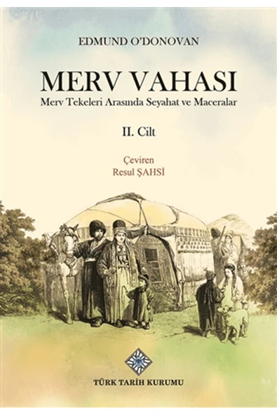 Türk Tarih Kurumu Yayınları Merv Vahası 2.Cilt / Edmund O'Donovan / / 9789751748751 ürün görseli 1