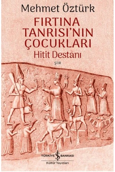 TÜRKİYE İŞ BANKASI KÜLTÜR YAYINLARI Fırtına Tanrısı'nın Çocukları - Hitit Destanı ürün görseli 1