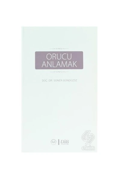 Türkiye Diyanet Vakfı Yayınları Orucu Anlamak - Soner Gündüzöz 9789751949158 ürün görseli 1