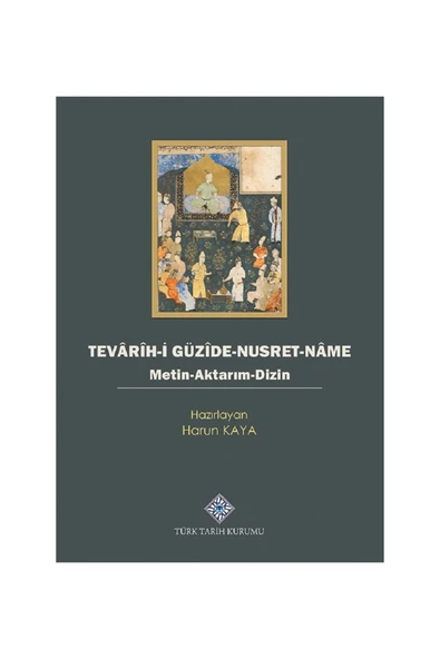 Türk Tarih Kurumu Yayınları Tevarih-i Güzide-Nusret-Name Metin - Aktarım - Dizin - Harun Kaya ürün görseli 1