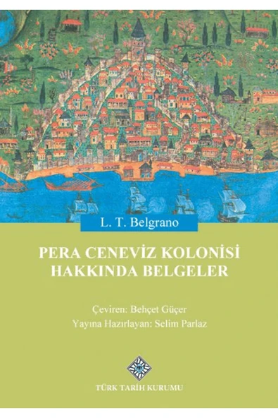 Türk Tarih Kurumu Yayınları Pera Ceneviz Kolonisi Hakkında Belgeler / / 9789751762467 ürün görseli 1