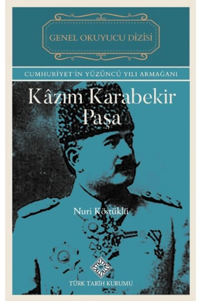 Türk Tarih Kurumu Yayınları Kazım Karabekir Paşa / Nuri Köstüklü / Türk Tarih Kurumu Yayınları / 9789751761569 ürün görseli 1