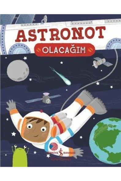 TÜRKİYE İŞ BANKASI KÜLTÜR YAYINLARI Astronot Olacağım Cath Ard 9786254052422 ürün görseli 1