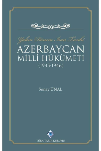 Türk Tarih Kurumu Yayınları Yakın Dönem Iran Tarihi Azerbaycan Milli Hükümeti (1945 - 1946) ürün görseli 1