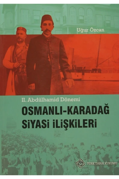 Türk Tarih Kurumu Yayınları Osmanlı - Karadağ Siyasi Ilişkileri - Uğur Özcan 9789751625274 ürün görseli 1