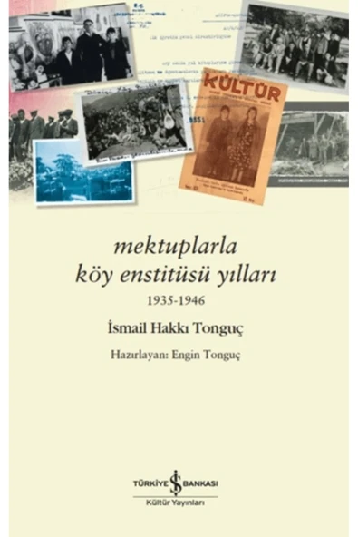 TÜRKİYE İŞ BANKASI KÜLTÜR YAYINLARI Mektuplarla Köy Enstitüsü Yılları 1935-1946 ürün görseli 1