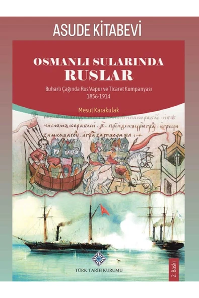 Türk Tarih Kurumu Yayınları Osmanlı Sularında Ruslar Buharlı Çağında Rus Vapur ve Ticaret Kumpanyası 1856-1914-TÜRK TARİH KURUMU ürün görseli 1