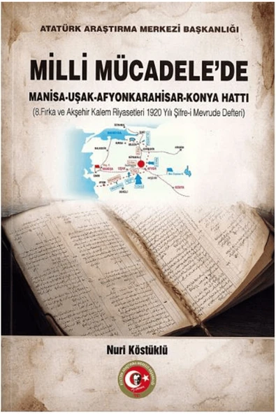Atatürk Araştırma Merkezi Milli Mücadele'de Manisa - Uşak - Afyonkarahisar - Konya Hattı / 9789751761750 ürün görseli 1
