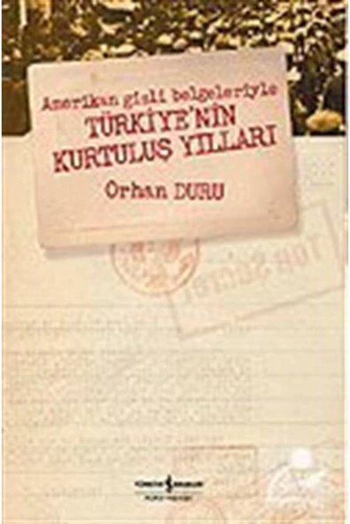 TÜRKİYE İŞ BANKASI KÜLTÜR YAYINLARI Amerikan Gizli Belgeleriyle Türkiye'nin Kurtuluş Yılları ürün görseli 1