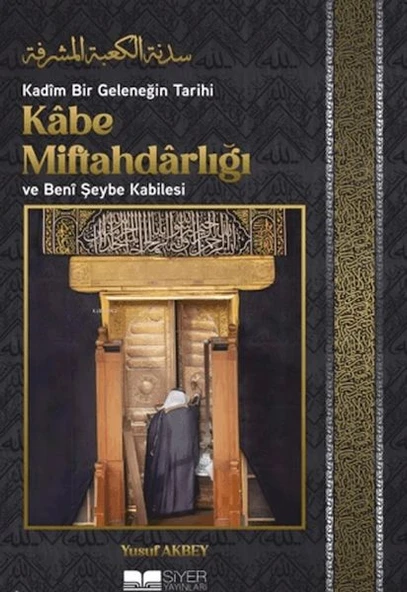 Kadîm Bir Geleneğin Tarihi: Kâbe Miftahdârlığı ve Benî Şeybe Kabilesi ürün görseli 1