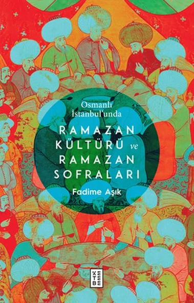 Osmanlı İstanbul’unda Ramazan Kültürü ve Ramazan Sofraları ürün görseli 1